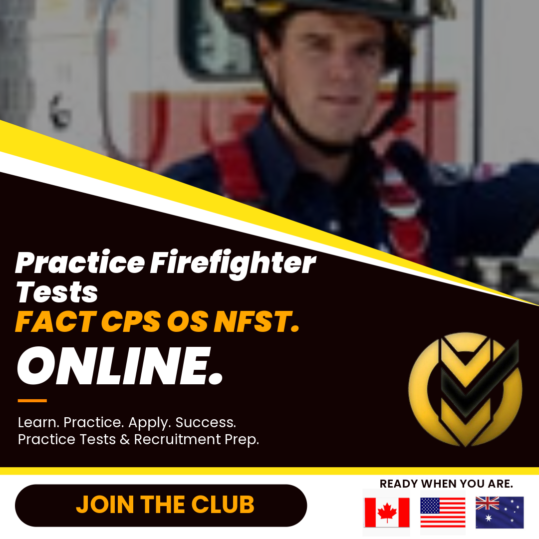 Practice Firefighter Tests, Canada, Ontario, Alberta, Volunteer Firefighter Test, Stage One – Firefighter Aptitude and Character Test, Firefighter Aptitude and Character Test™ (FACT™) is used for the entry-level firefighter recruitment process, Firefighter Aptitude Tests FACT,(OFAI), CPS, National Fire Select Test, NFST, OS, United States Firefighter Exams Online Practice Tests